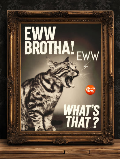 Eww Brotha! I Hate Temu, Funny Cat Hairball, Sarcastic Weird & Funny Wall Art Print, Cat Lovers Gift Wall Decor, Playful Pet Gift