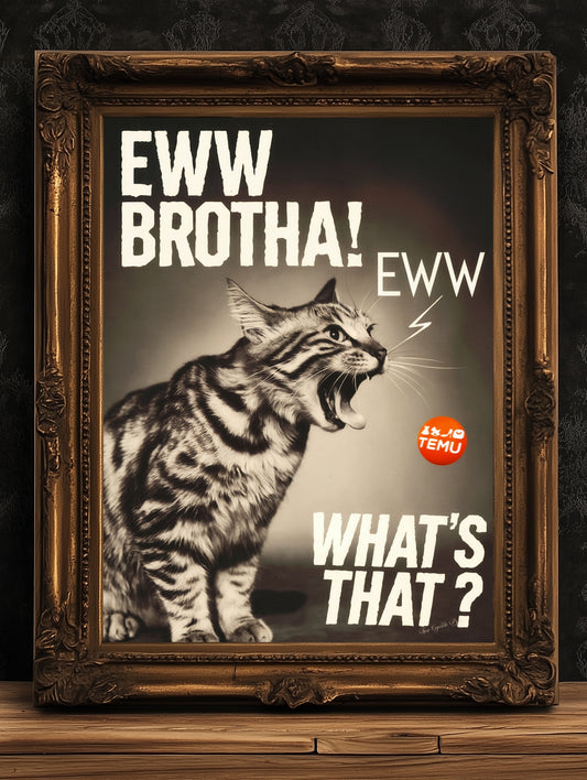Eww Brotha! I Hate Temu, Funny Cat Hairball, Sarcastic Weird & Funny Wall Art Print, Cat Lovers Gift Wall Decor, Playful Pet Gift
