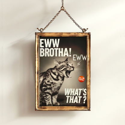 Eww Brotha! I Hate Temu, Funny Cat Hairball, Sarcastic Weird & Funny Wall Art Print, Cat Lovers Gift Wall Decor, Playful Pet Gift